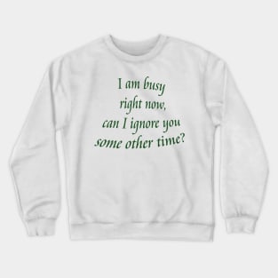 Ignore You Crewneck Sweatshirt